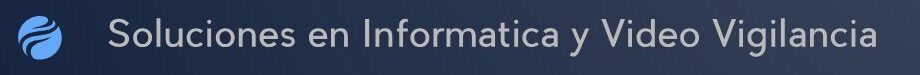 Soluciones en Informatica y Video Vigilancia